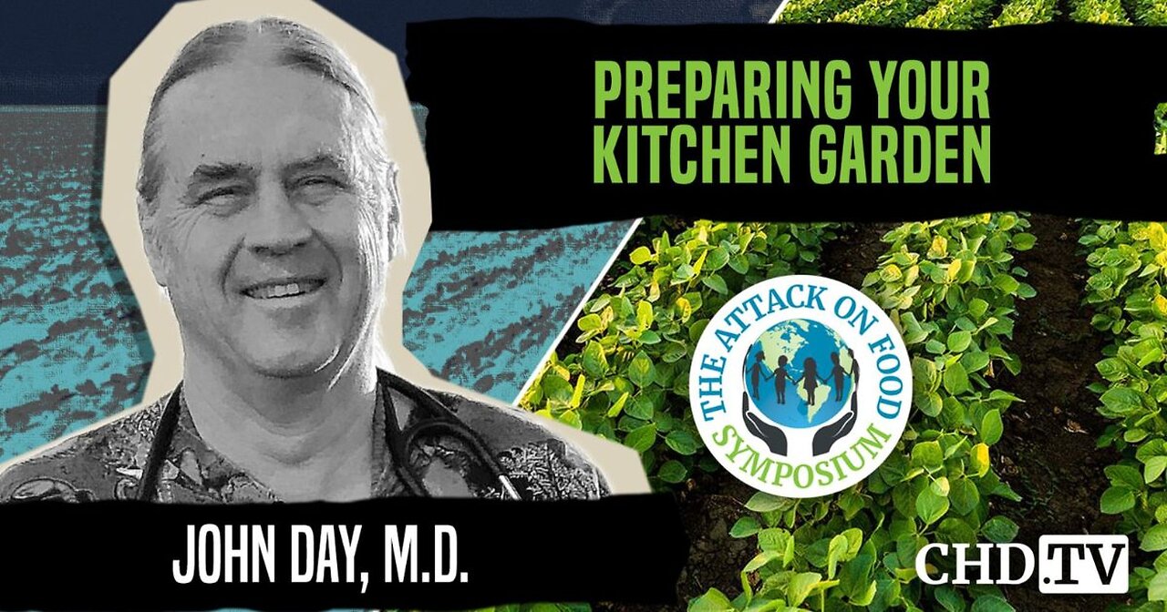 Preparing Your Kitchen Garden | John Day, M.D. | The Attack on Food Symposium