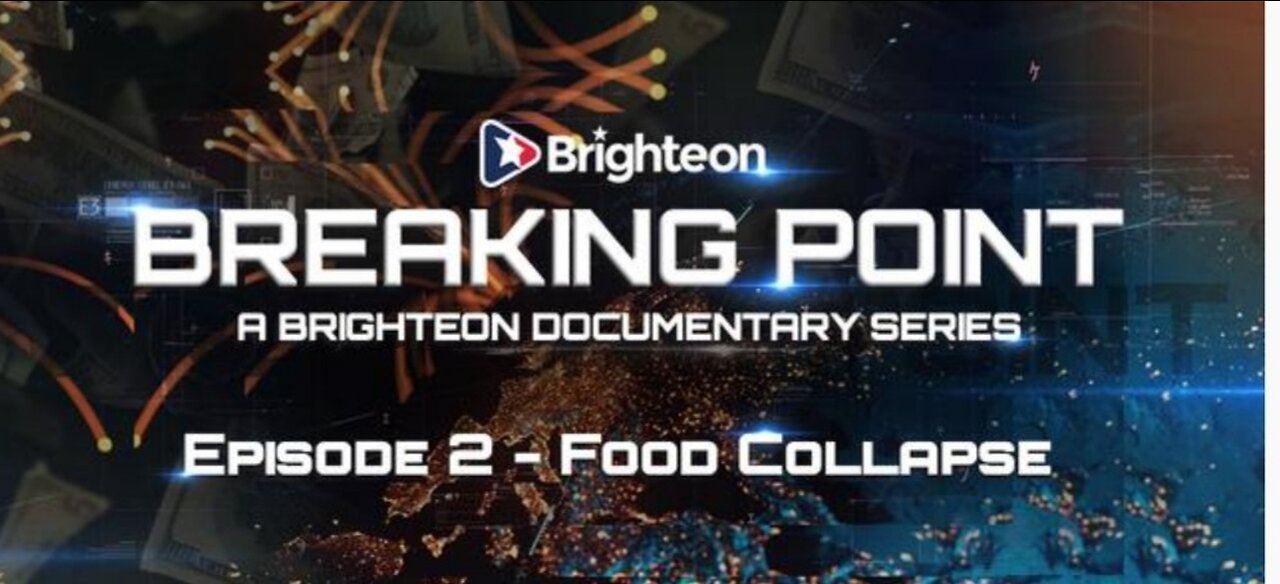 BREAKING POINT - EPISODE 2 - FOOD COLLAPSE (BRIGHTEON FILMS)