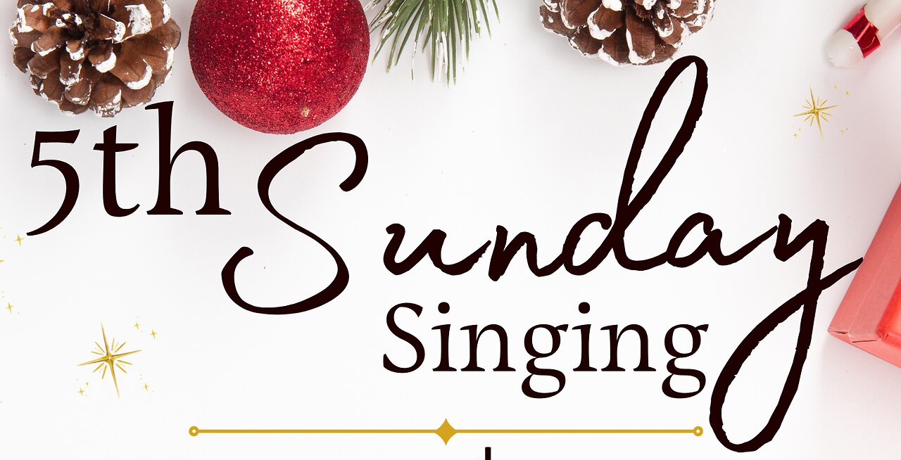 5th Sunday Singing - Sunday Evening - December 31, 2023