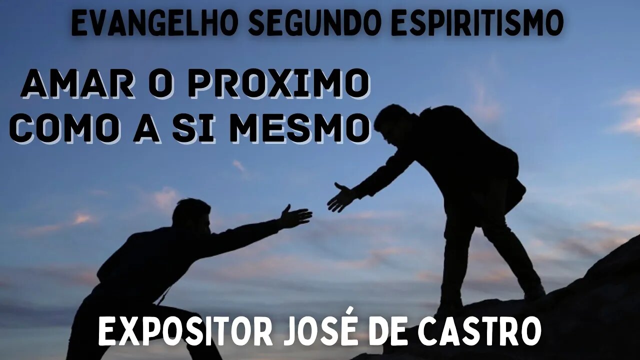 Amar o Próximo como a Si Mesmo (Cap. 11 de O Evangelho Segundo o Espiritismo)