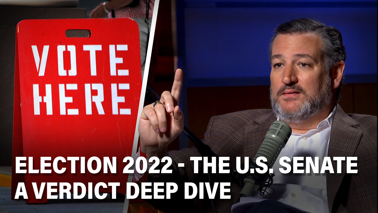 Election 2022: The U.S. Senate. A Verdict Deep Dive with Ted Cruz | Ep. 148