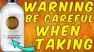 WARNING Be CAREFUL When Taking TURPENTINE!