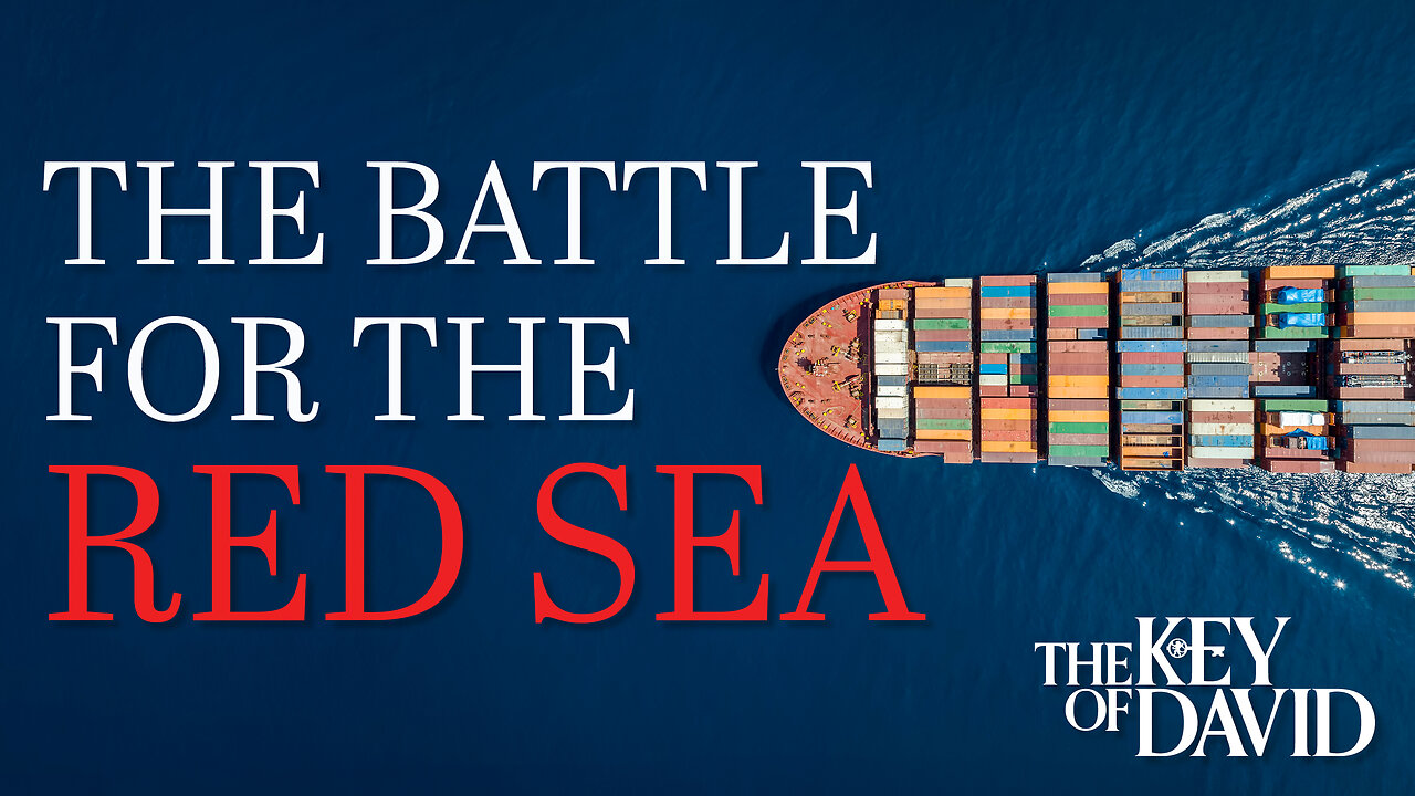 THE BATTLE FOR THE RED SEA | KEY OF DAVID 1.14.24 3pm