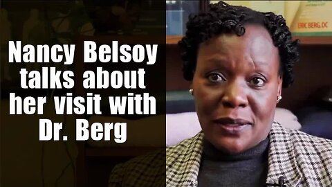 Nancy Belsoy talks about her visit with Dr Berg