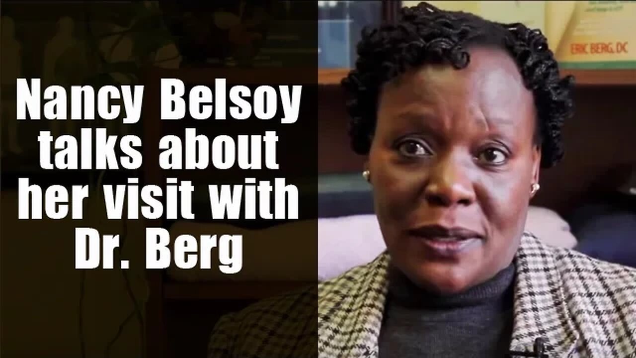 Nancy Belsoy talks about her visit with Dr Berg