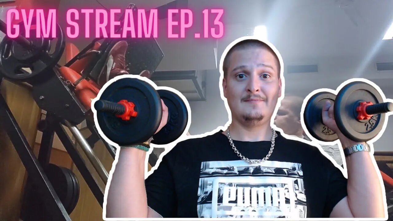 Gym Stream EP.13