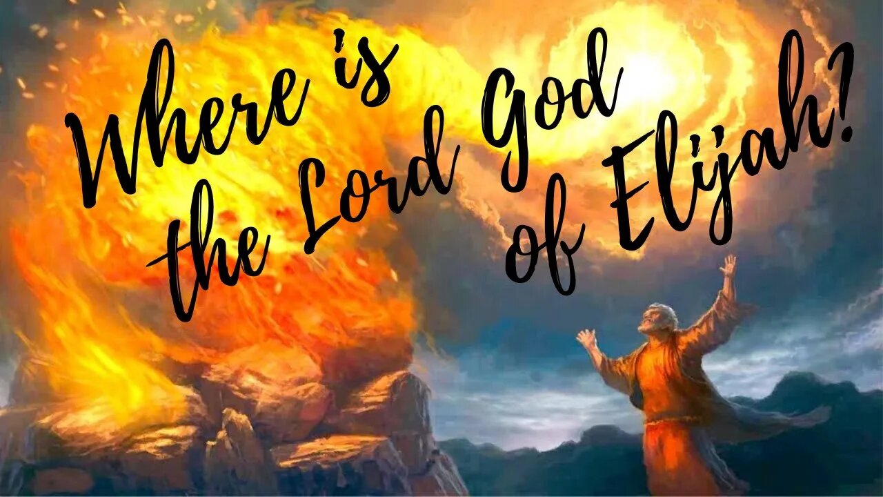 Where is the Lord God of Elijah?