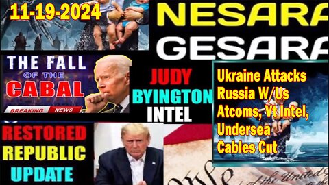 Judy Byington. Restored Republic via a GCR ~ Situation Update Nov 19 ~ Ukraine Attacks Russia W/Us Atcoms, Vt Intel, Undersea Cables Cut - Benjamin Fulford. Pascal Najadi