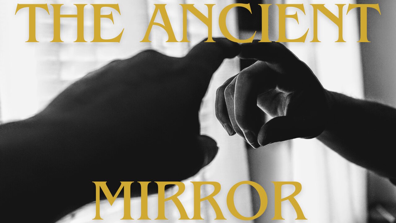 The Ancient Mirror [The one who owns it! Is KING]