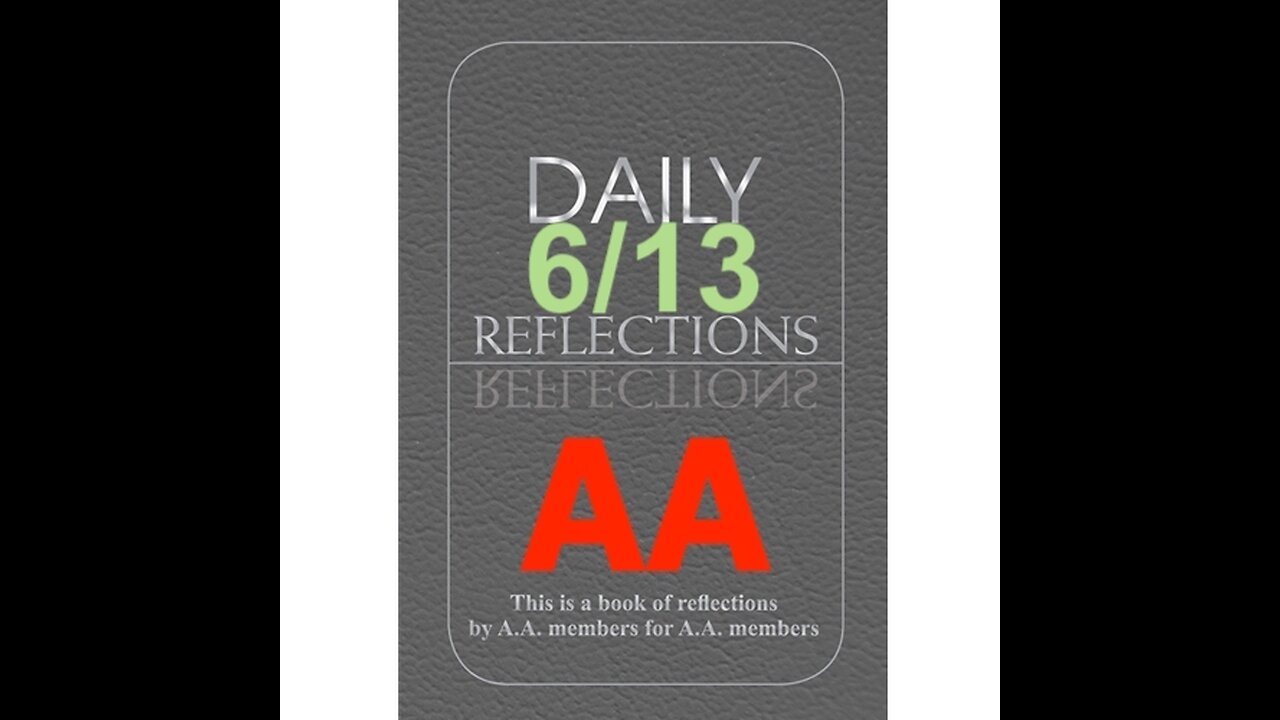 Daily Reflections – June 13 – A.A. Meeting - - Alcoholics Anonymous - Read Along
