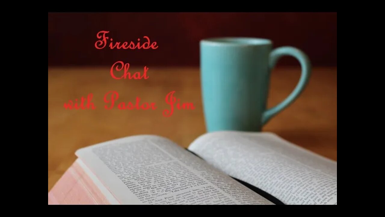 Fireside Chat with Pastor Jim - Ep. 1