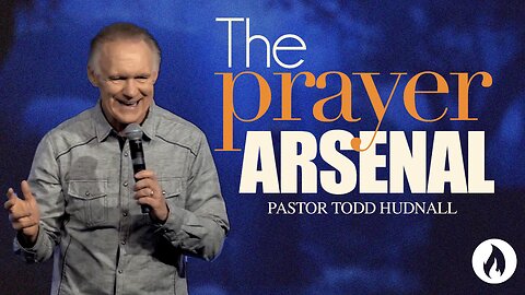 Uncommon Prayer: Part 2 - THE PRAYER ARSENAL | Pastor Todd Hudnall (Message Only)