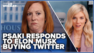 Psaki responds to Elon Musk buying Twitter