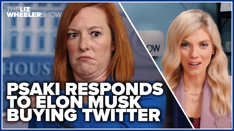 Psaki responds to Elon Musk buying Twitter