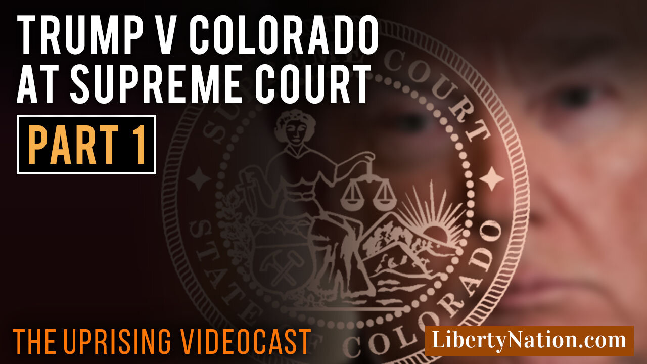 Trump v Colorado At Supreme Court – Part 1 – Uprising