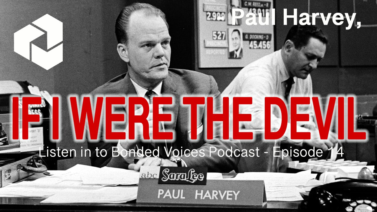 If I were the devil - Paul Harvey Redux - Episode 14