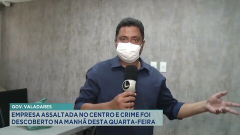 Gov. Valadares: empresa assaltada no centro e crime foi descoberto na manhã desta quarta-feira