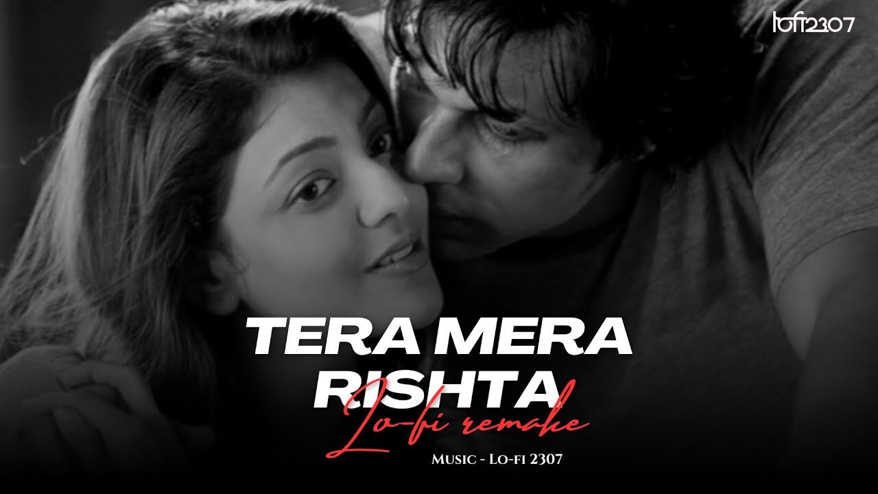 Tera Mera Rishta Cover (Lo-fi 2307 flip) Slowed & Lo-fi Mix _ Use Earphones _ Bollywood Lofi