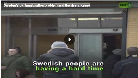 Sweden's big immigration problem and the rise in crime