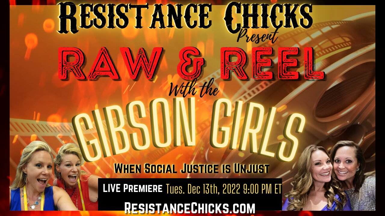RAW & REEL: The Gibson Girls & The Chicks: When Social Justice is Unjust