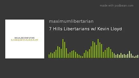7 Hills Libertarians w/ Kevin Lloyd