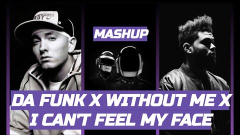 ♪ Da Funk X Without Me X I Can't Feel My Face ♪ MASHUP (Daft Punk, Eminem, The Weeknd)