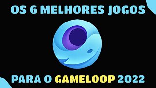 GAMELOOP OS 6 MELHORES JOGOS PARA O GAMELOOP 2022