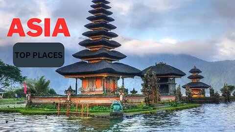 ASIA TOP 10 PLACES | Asia's Thrilling AdventuresASIA TOP 10 PLACES | Asia's Thrilling Adventures