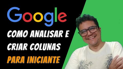 Como criar e analisar colunas no Google Ads