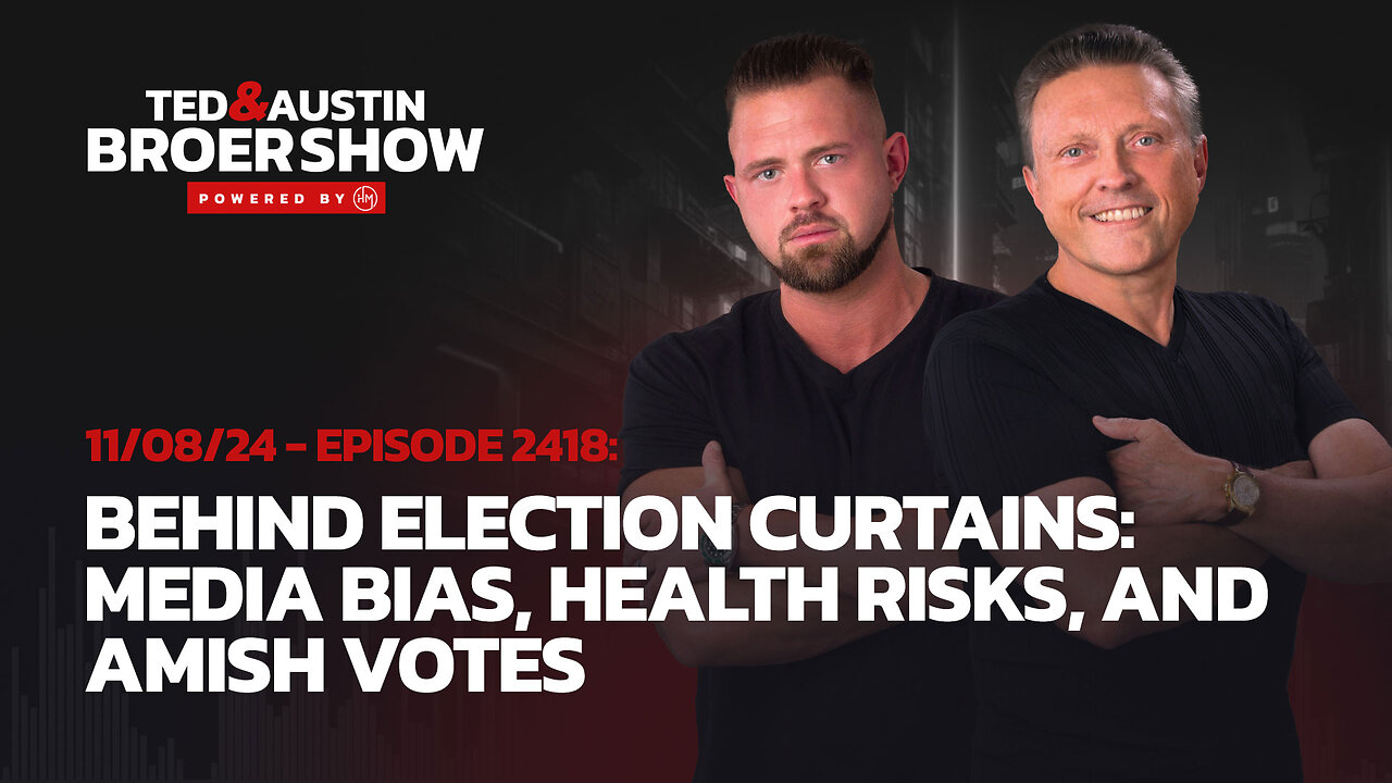 11/08/24 Behind Election Curtains: Media Bias, Health Risks, and Amish Votes