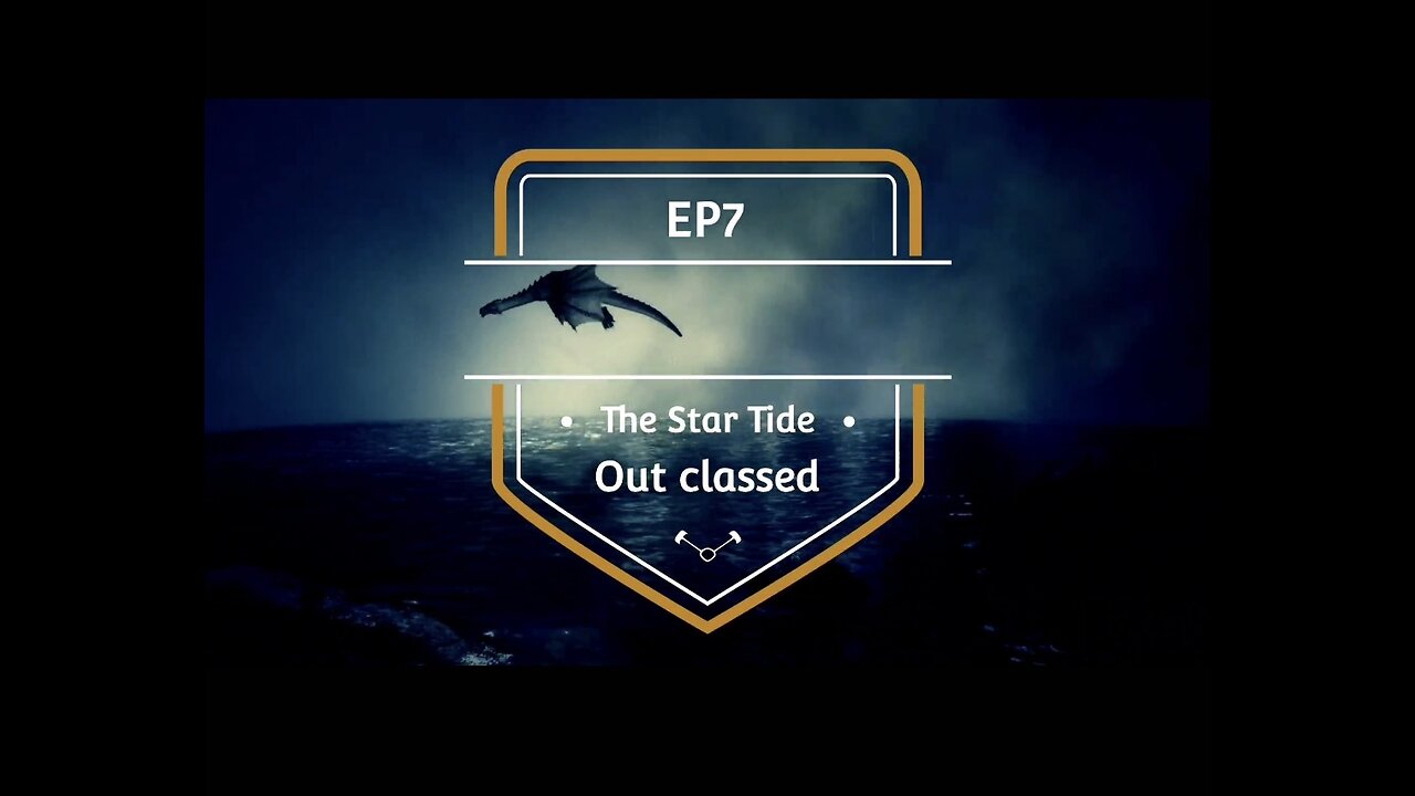 Ep7 The Star Tide, Out Classed