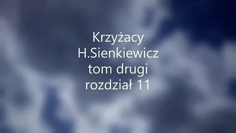 Krzyżacy - H.Sienkiewicz tom drugi rozdział 11 audiobook