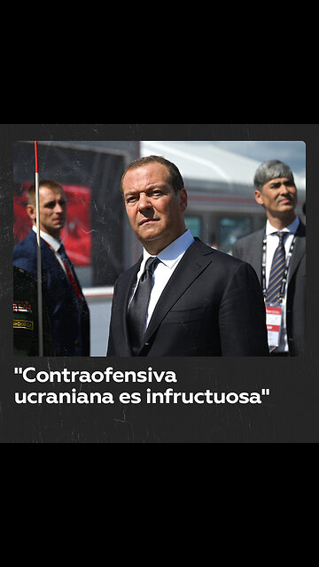 Medvédev: “Los intentos de contraofensiva ucraniana son infructuosos"