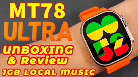 MT78 Unbox Review Smart Watch Ultra 1GB Local Musi Best Copyc pk H11 H10 A70