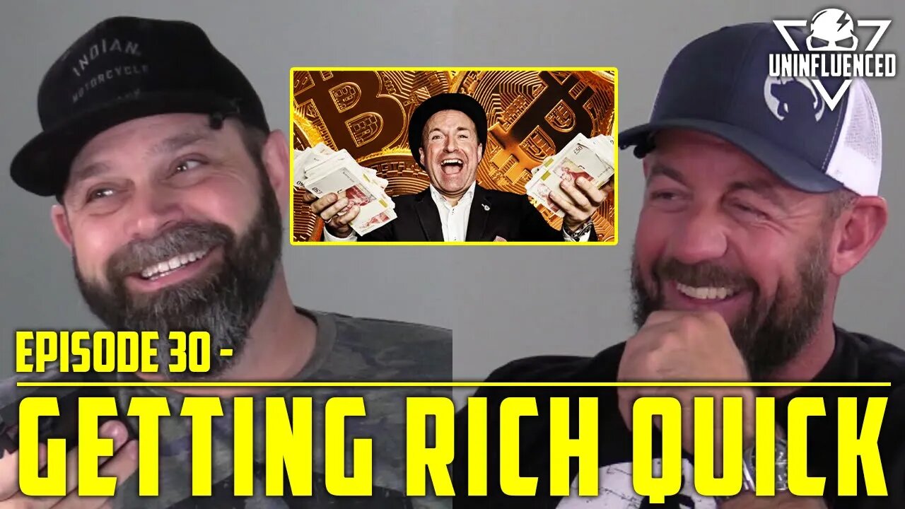 Getting Rich Quick | Uninfluenced - Episode 30