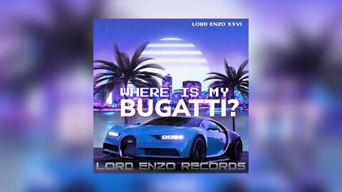 Lord Enzo - Where Is My Bugatti?