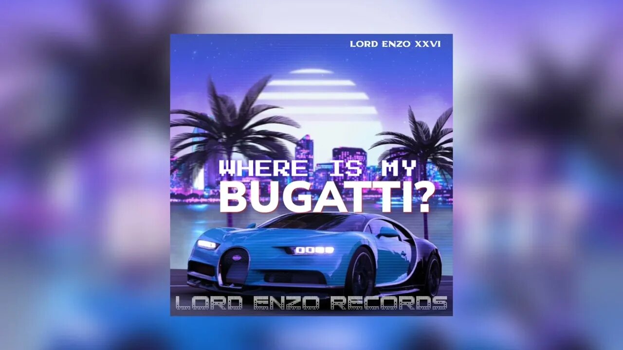 Lord Enzo - Where Is My Bugatti?