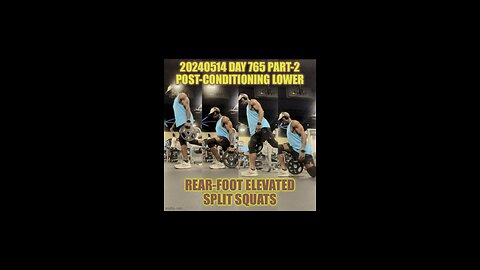 20240514 Day 765 Part-2 - Post-Conditioning Lower Body