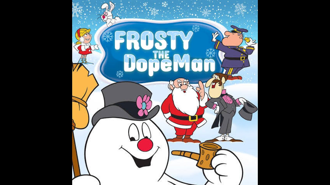 "Frosty The Dopeman"