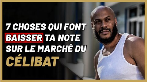 7 choses qui font baisser ta note sur le marché du célibat ! [Pour Hommes]