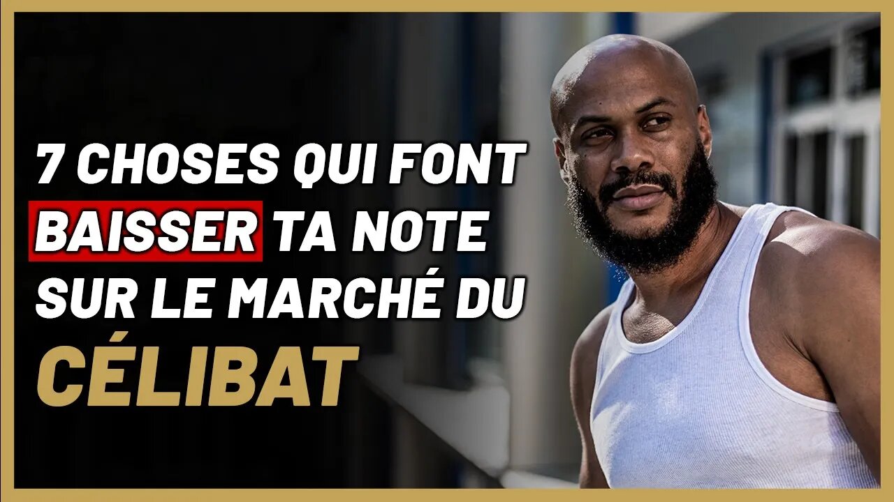 7 choses qui font baisser ta note sur le marché du célibat ! [Pour Hommes]