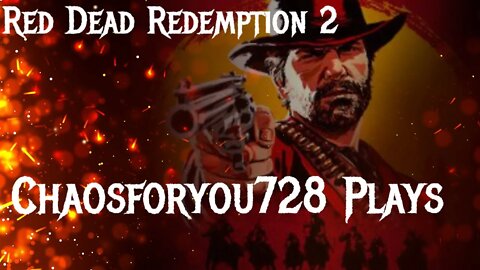 Chaosforyou728 Plays RedDead Redemption 2 With @polska bob