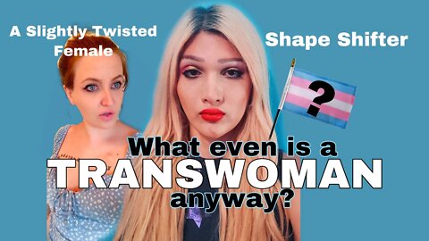 What Even is a Trans Woman Anyway?