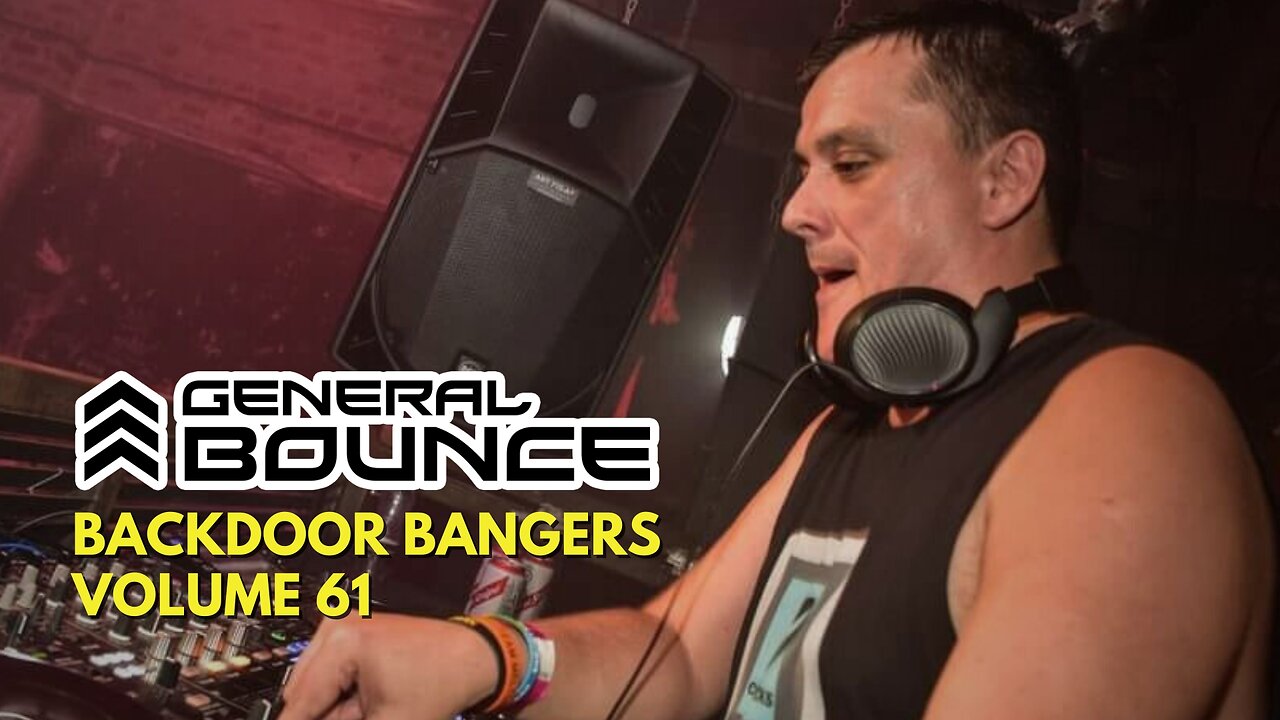 DJ General Bounce - Backdoor Bangers volume 61 - hard dance mix