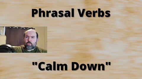 Phrasal Verbs: "Calm Down"