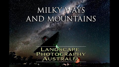 A Trip To Narrabri - Part 2 - MILKY WAYS & MOUNTAINS