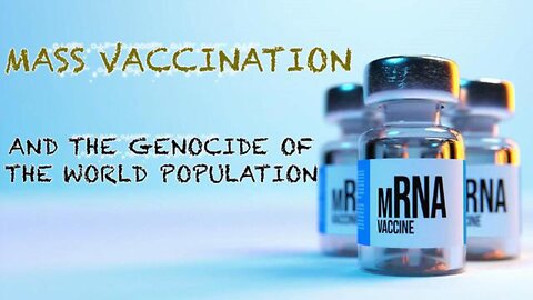 Mass Vaccination and the Genocide of the World Population