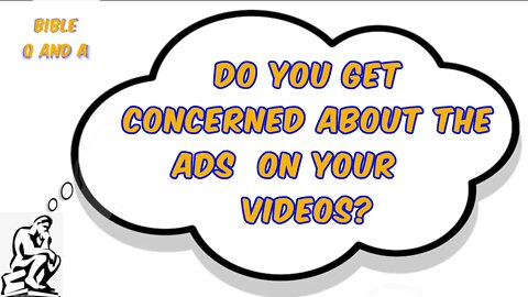 do you get concerned about the ads your viewers see on your videos?