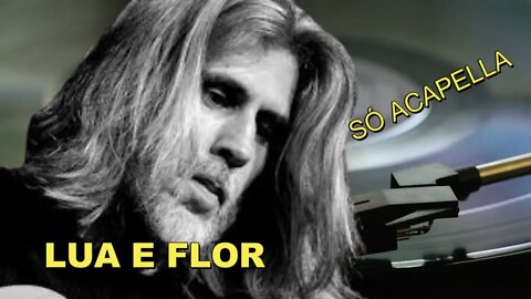 Lua e Flor - Oswaldo Montenegro Acapella