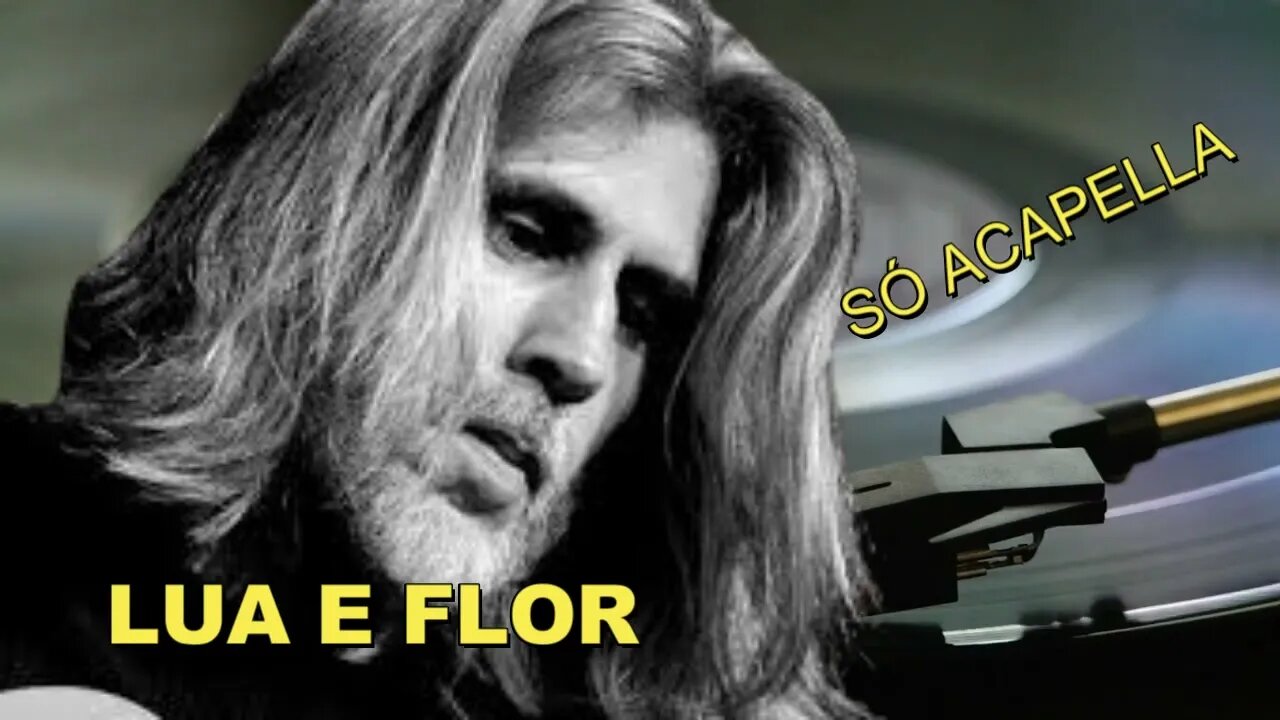 Lua e Flor - Oswaldo Montenegro Acapella
